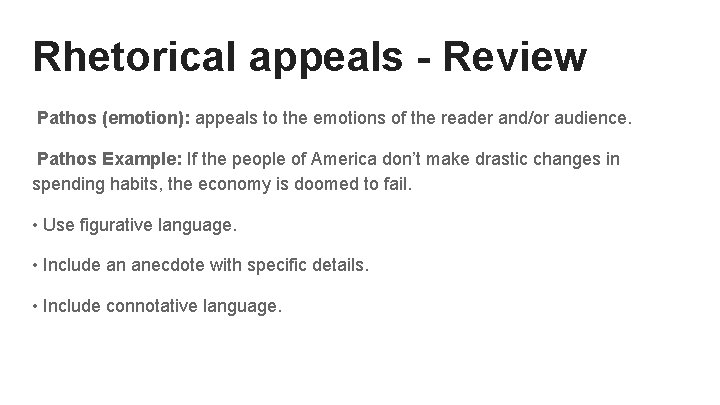 Rhetorical appeals - Review Pathos (emotion): appeals to the emotions of the reader and/or