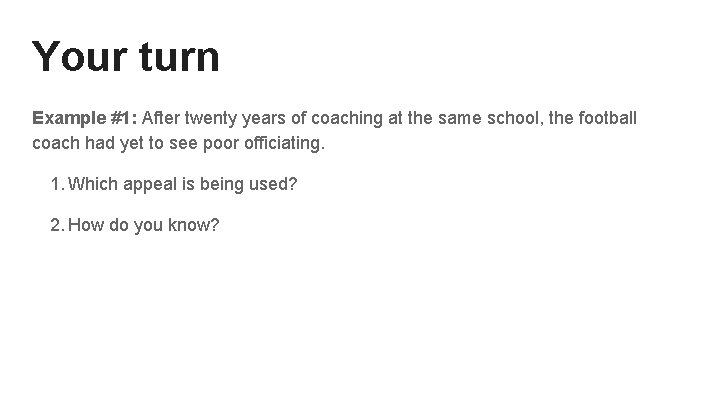 Your turn Example #1: After twenty years of coaching at the same school, the
