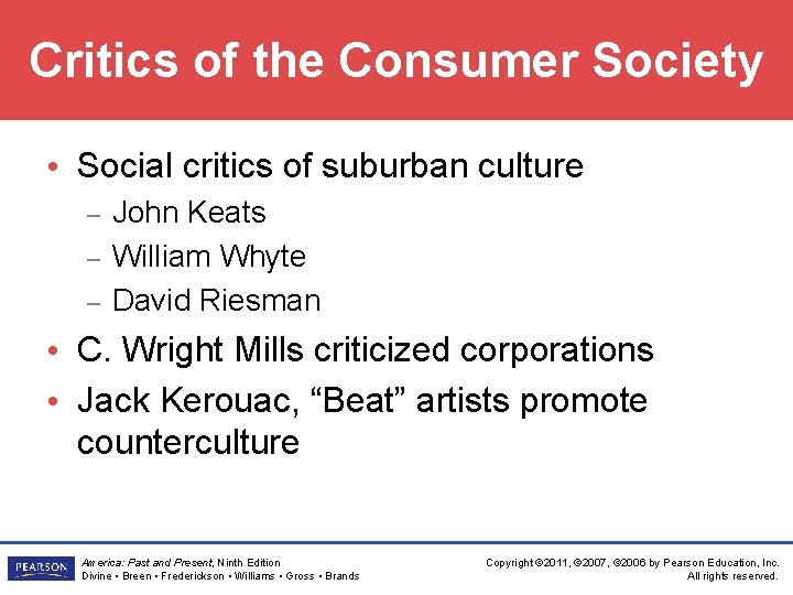 Critics of the Consumer Society • Social critics of suburban culture – – –