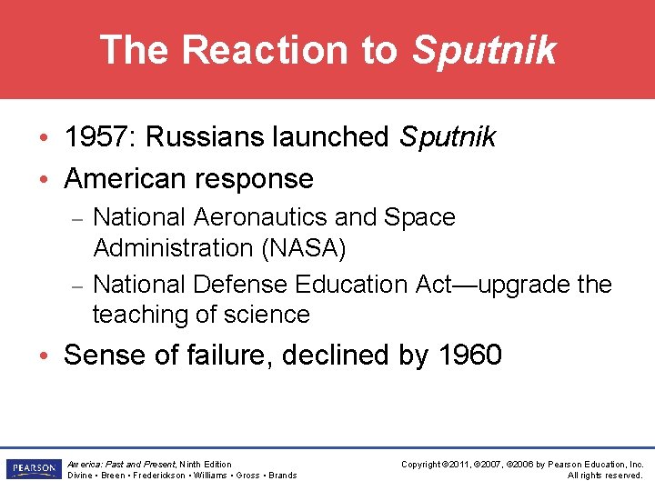 The Reaction to Sputnik • 1957: Russians launched Sputnik • American response – –