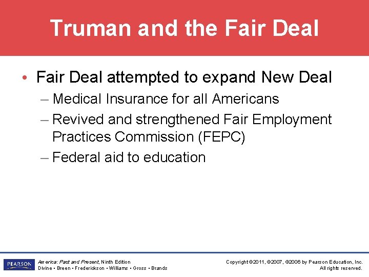 Truman and the Fair Deal • Fair Deal attempted to expand New Deal –