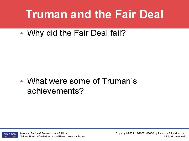 Truman and the Fair Deal • Why did the Fair Deal fail? • What