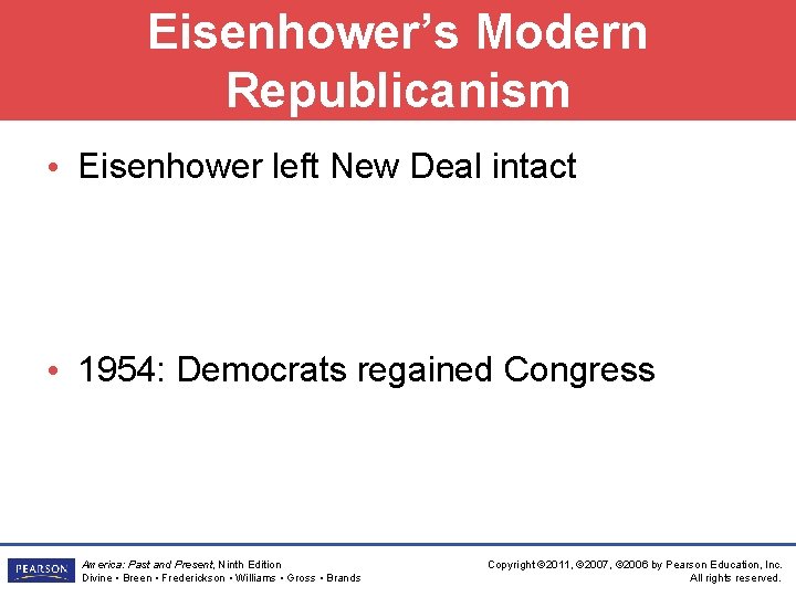 Eisenhower’s Modern Republicanism • Eisenhower left New Deal intact • 1954: Democrats regained Congress