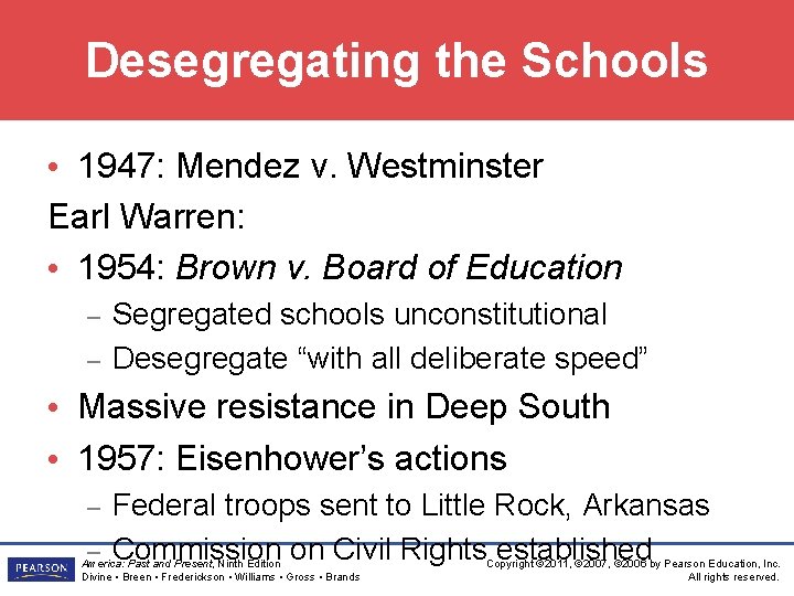 Desegregating the Schools • 1947: Mendez v. Westminster Earl Warren: • 1954: Brown v.