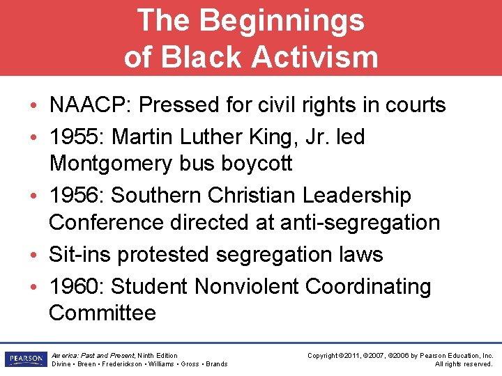 The Beginnings of Black Activism • NAACP: Pressed for civil rights in courts •