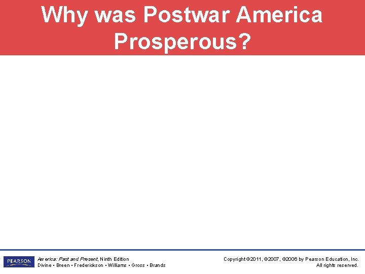 Why was Postwar America Prosperous? America: Past and Present, Ninth Edition Divine • Breen