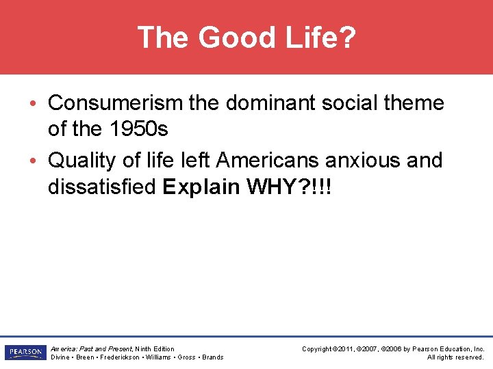 The Good Life? • Consumerism the dominant social theme of the 1950 s •