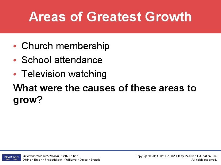 Areas of Greatest Growth • Church membership • School attendance • Television watching What