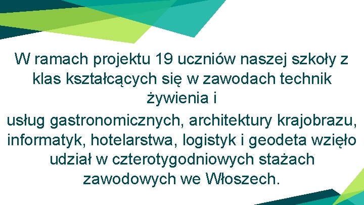 W ramach projektu 19 uczniów naszej szkoły z klas kształcących się w zawodach technik