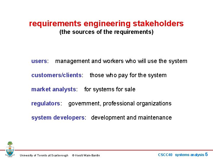 requirements engineering stakeholders (the sources of the requirements) users: management and workers who will requirements engineering stakeholders (the sources of the requirements) users: management and workers who will