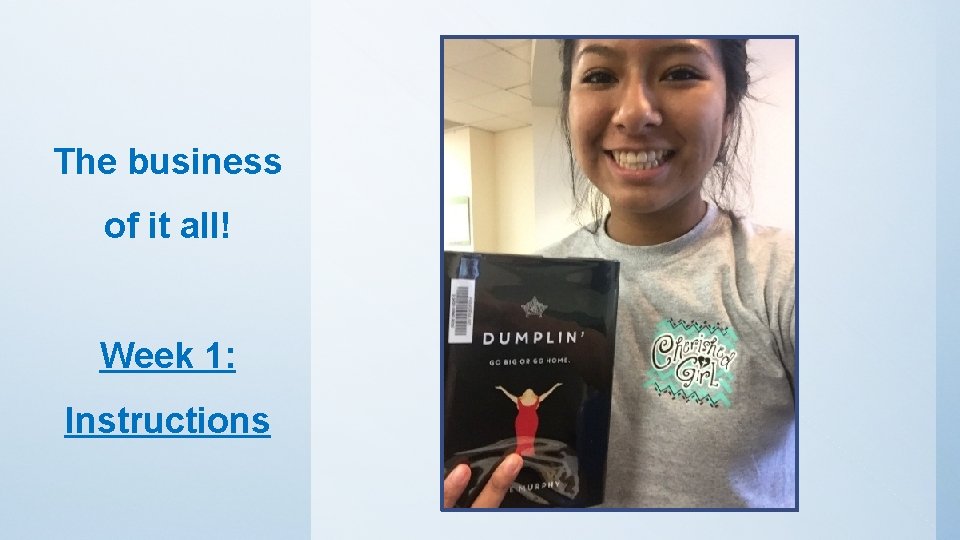 The business of it all! Week 1: Instructions 