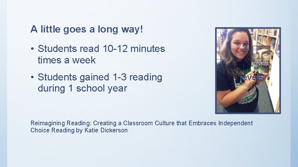A little goes a long way! • Students read 10 -12 minutes times a