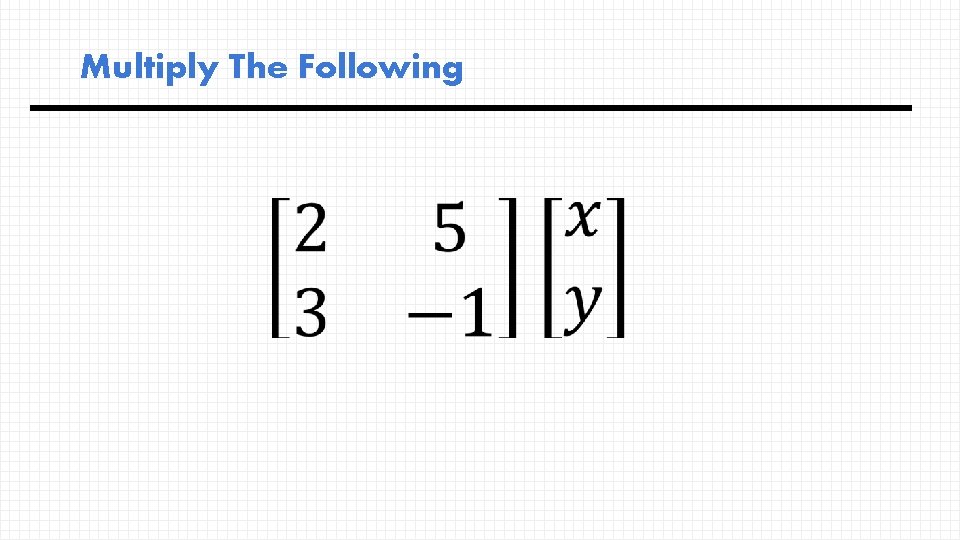 Multiply The Following 