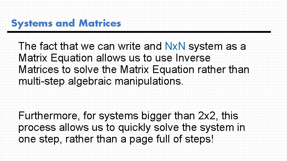 Systems and Matrices The fact that we can write and Nx. N system as