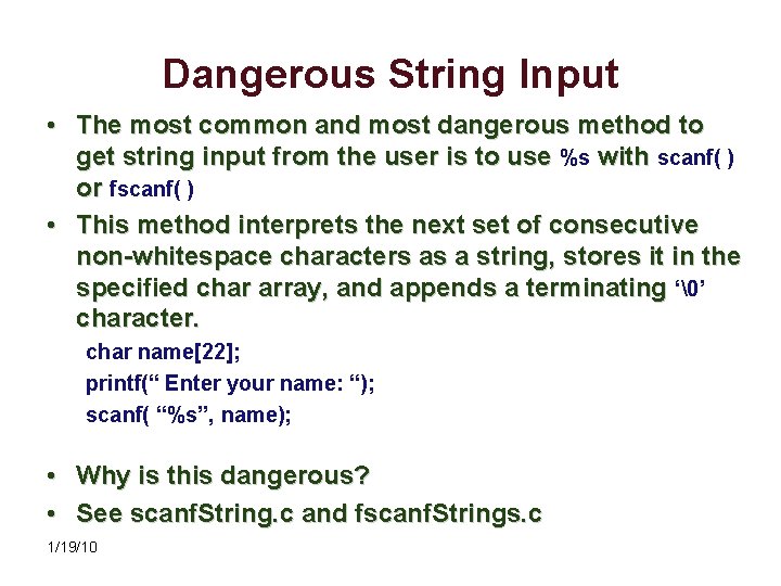 Dangerous String Input • The most common and most dangerous method to get string