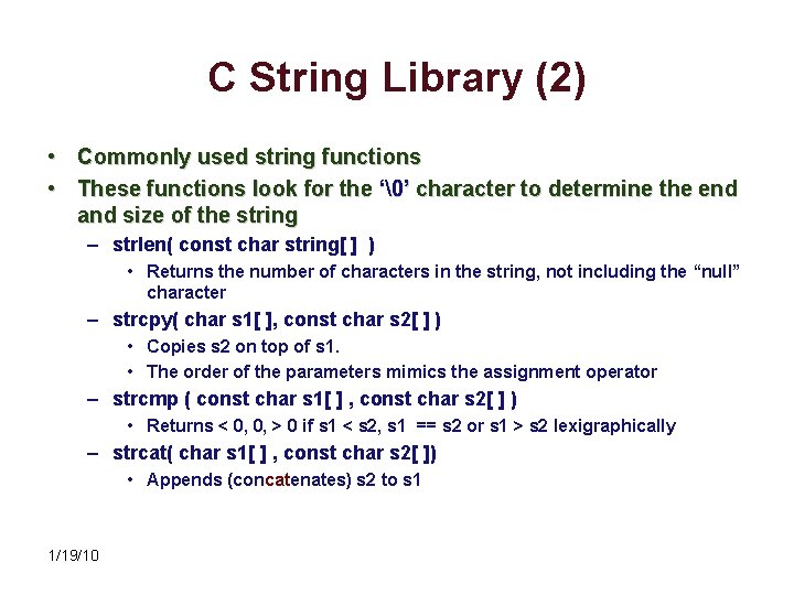 C String Library (2) • Commonly used string functions • These functions look for