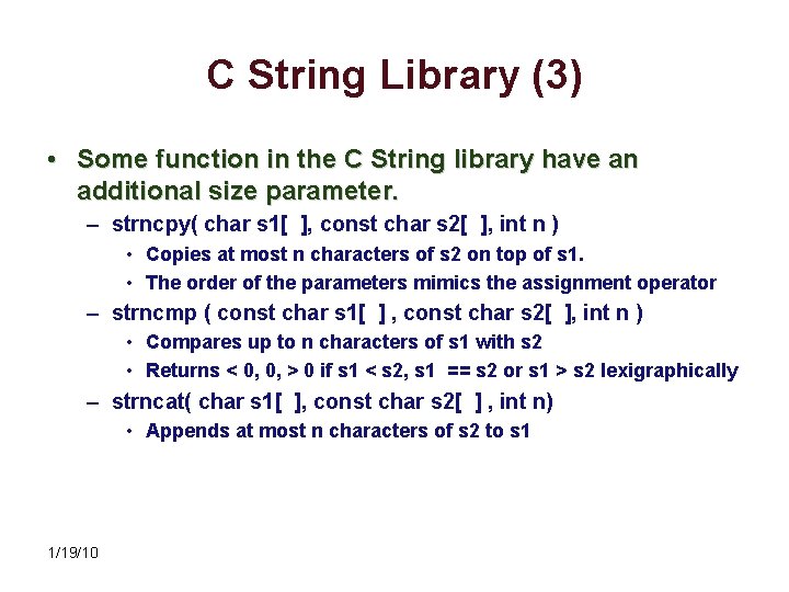 C String Library (3) • Some function in the C String library have an