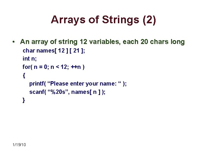 Arrays of Strings (2) • An array of string 12 variables, each 20 chars