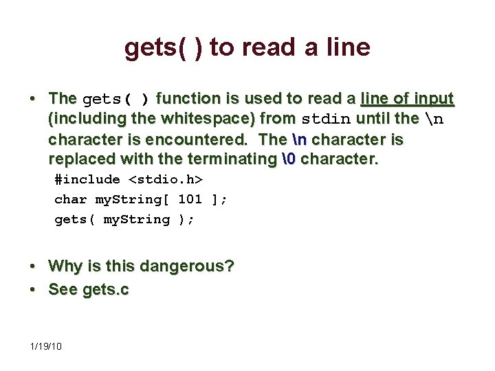 gets( ) to read a line • The gets( ) function is used to