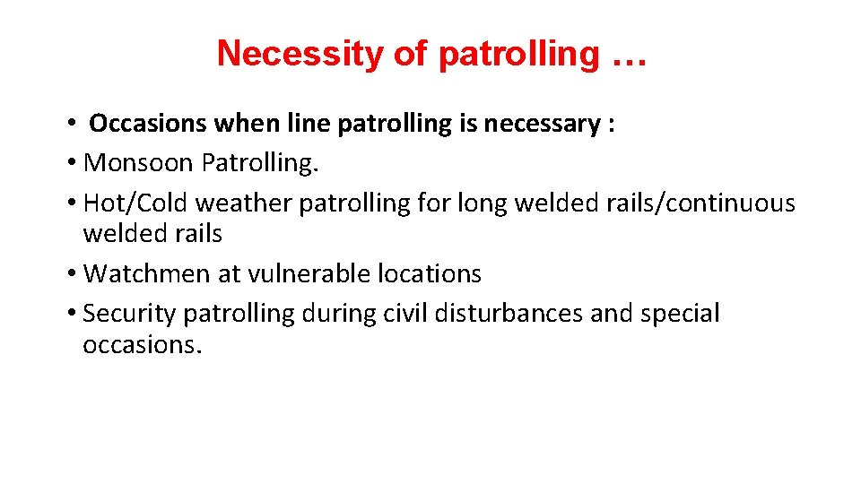 Necessity of patrolling … • Occasions when line patrolling is necessary : • Monsoon