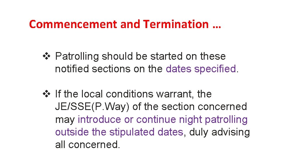 Commencement and Termination … v Patrolling should be started on these notified sections on