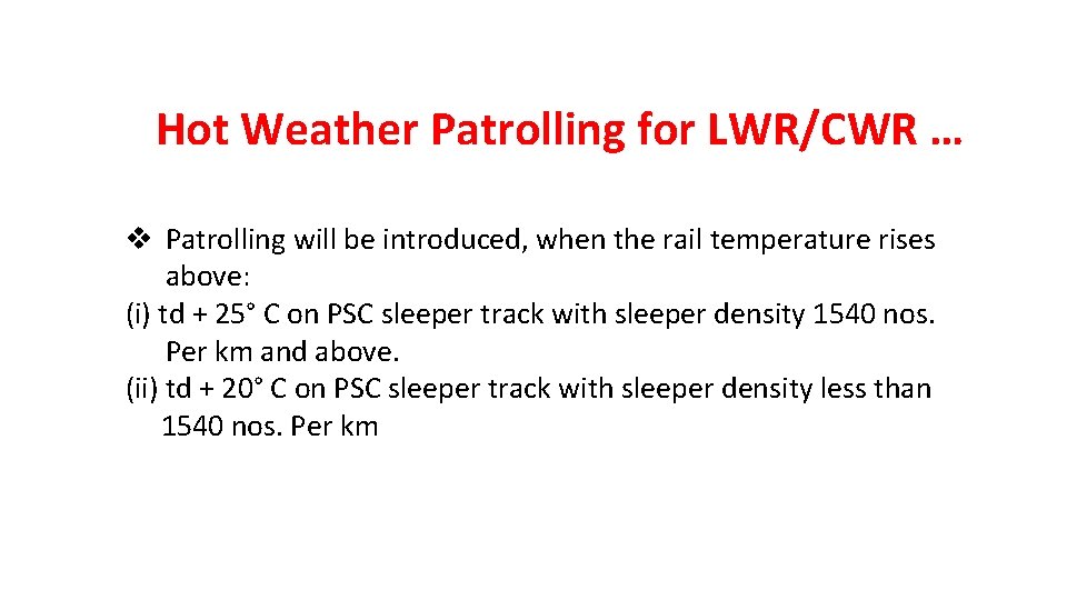 Hot Weather Patrolling for LWR/CWR … v Patrolling will be introduced, when the rail