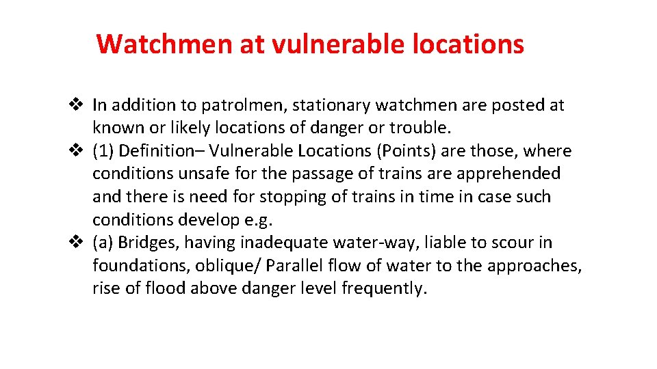 Watchmen at vulnerable locations v In addition to patrolmen, stationary watchmen are posted at