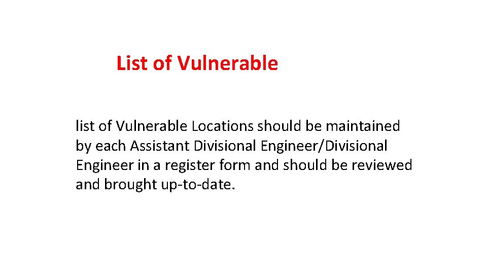 List of Vulnerable list of Vulnerable Locations should be maintained by each Assistant Divisional
