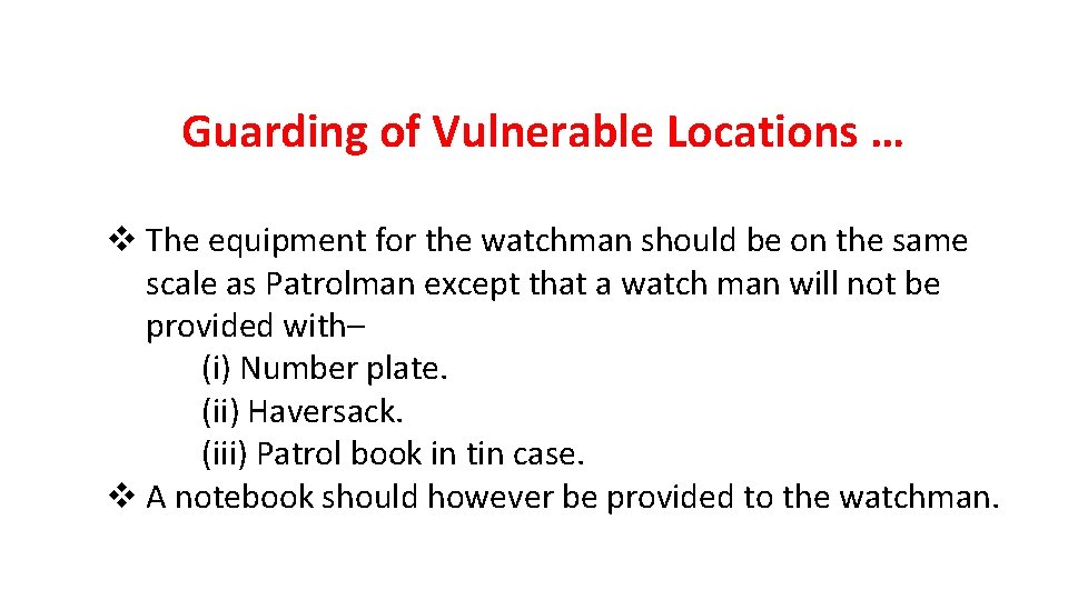 Guarding of Vulnerable Locations … v The equipment for the watchman should be on