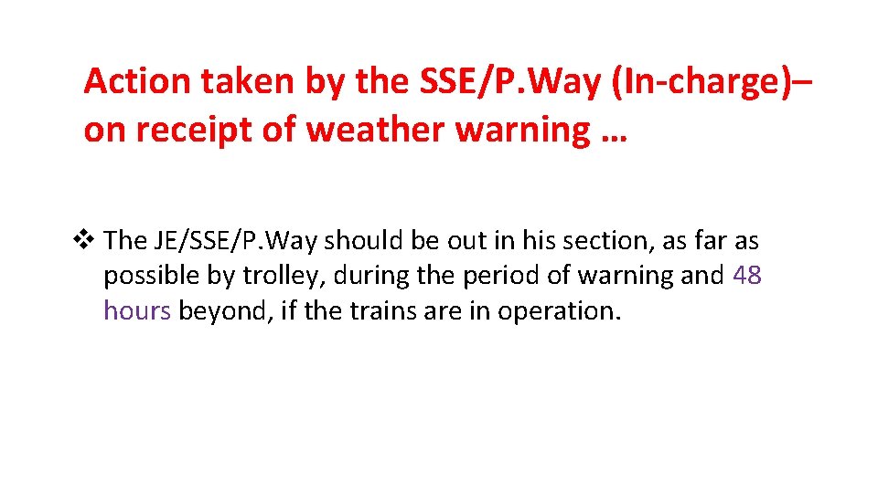 Action taken by the SSE/P. Way (In-charge)– on receipt of weather warning … v
