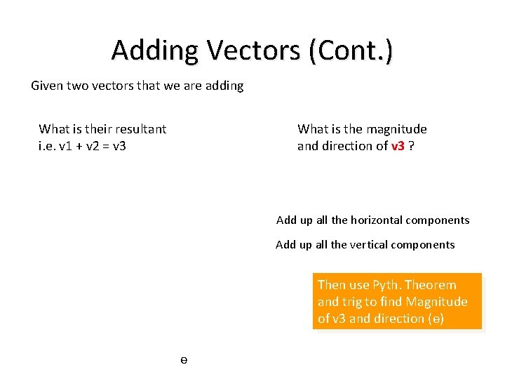 Adding Vectors (Cont. ) Given two vectors that we are adding What is their