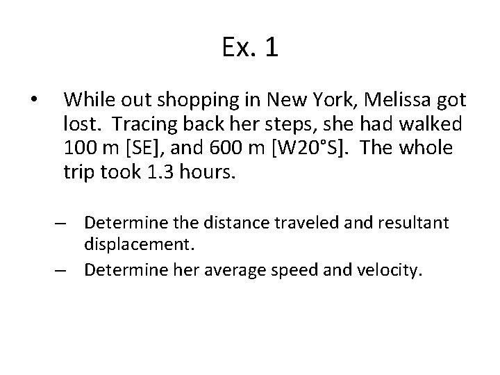 Ex. 1 • While out shopping in New York, Melissa got lost. Tracing back