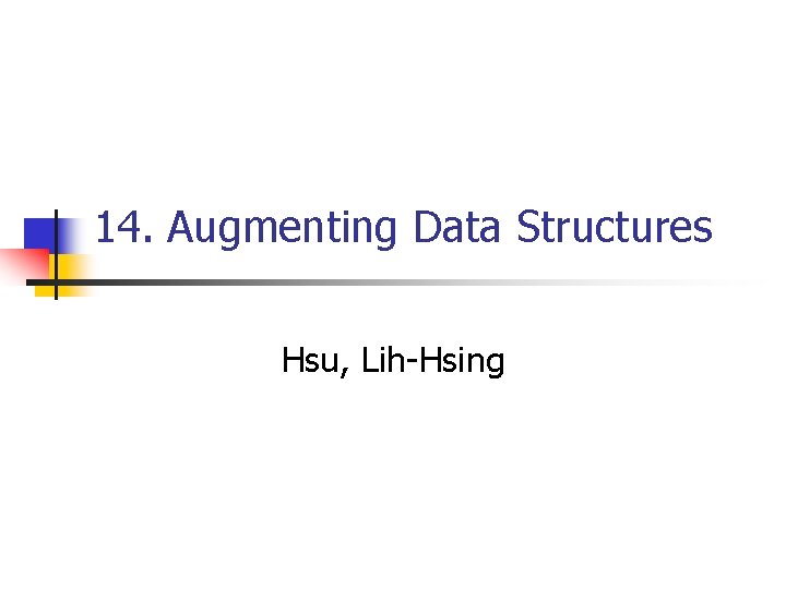 14. Augmenting Data Structures Hsu, Lih-Hsing 