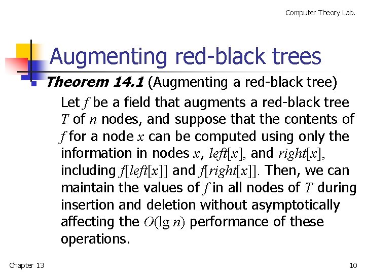 Computer Theory Lab. Augmenting red-black trees n Theorem 14. 1 (Augmenting a red-black tree)