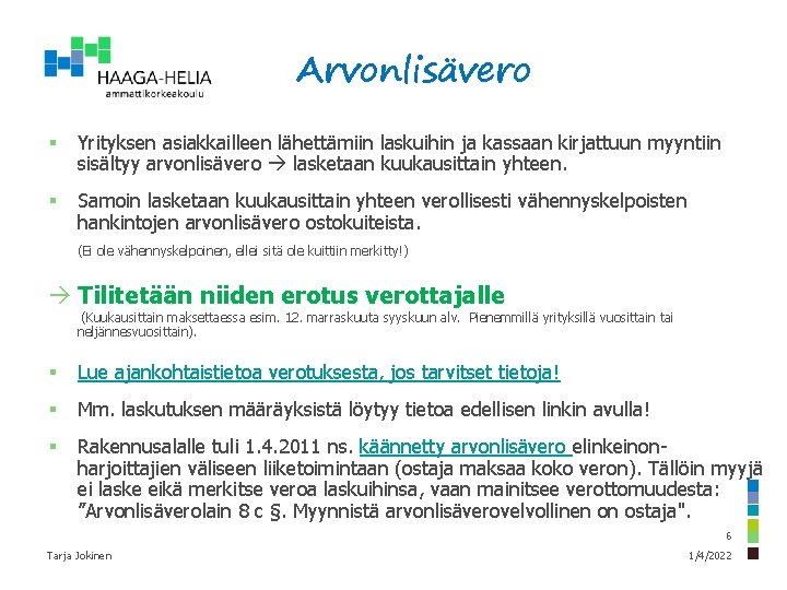 Arvonlisävero § Yrityksen asiakkailleen lähettämiin laskuihin ja kassaan kirjattuun myyntiin sisältyy arvonlisävero lasketaan kuukausittain