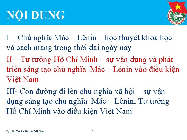 NỘI DUNG I – Chủ nghĩa Mác – Lênin – học thuyết khoa học