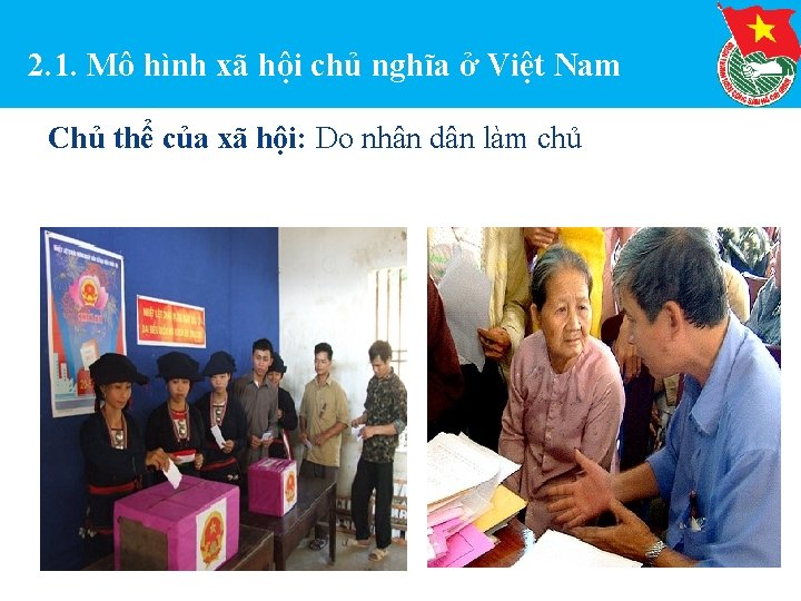 2. 1. Mô hình xã hội chủ nghĩa ở Việt Nam Chủ thể của