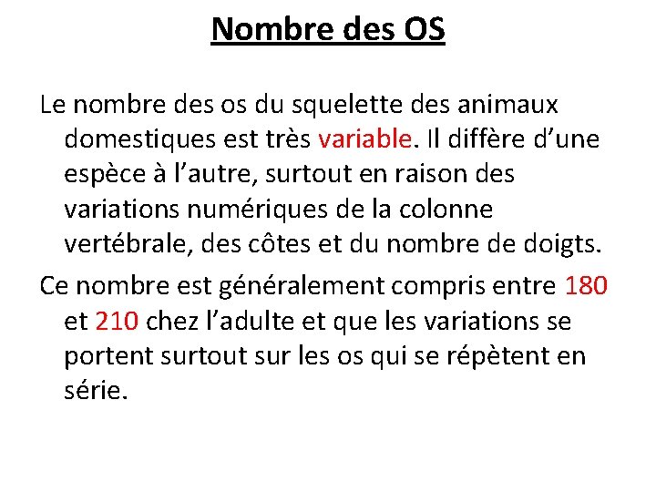 Nombre des OS Le nombre des os du squelette des animaux domestiques est très