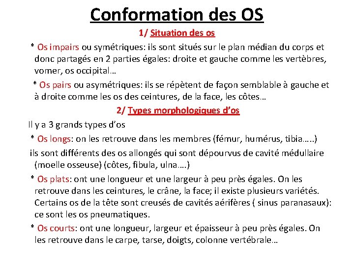 Conformation des OS 1/ Situation des os * Os impairs ou symétriques: ils sont