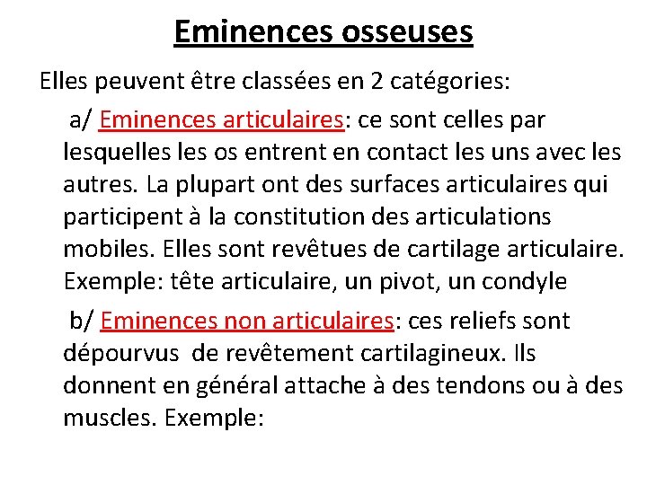 Eminences osseuses Elles peuvent être classées en 2 catégories: a/ Eminences articulaires: ce sont