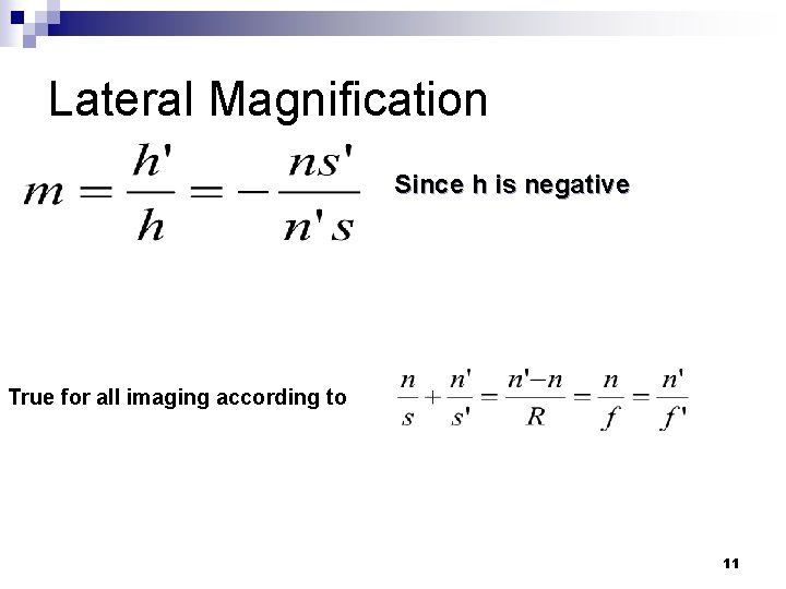Lateral Magnification Since h is negative True for all imaging according to 11 