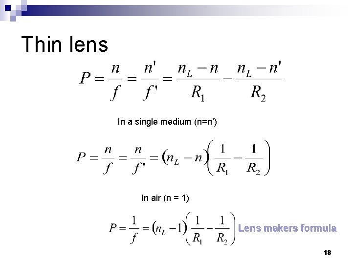 Thin lens In a single medium (n=n’) In air (n = 1) Lens makers