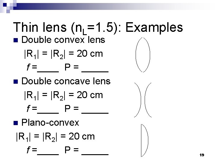 Thin lens (n. L=1. 5): Examples Double convex lens |R 1| = |R 2|