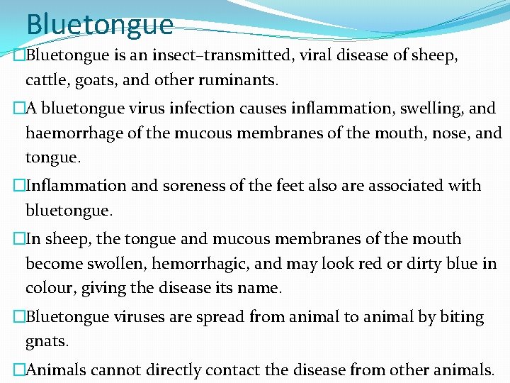 Bluetongue �Bluetongue is an insect–transmitted, viral disease of sheep, cattle, goats, and other ruminants.