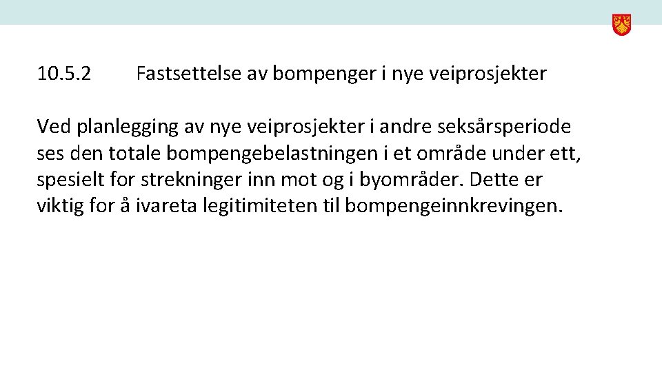 10. 5. 2 Fastsettelse av bompenger i nye veiprosjekter Ved planlegging av nye veiprosjekter