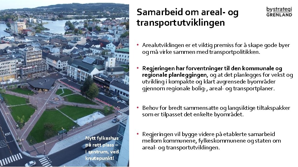 Samarbeid om areal- og transportutviklingen • Arealutviklingen er et viktig premiss for å skape