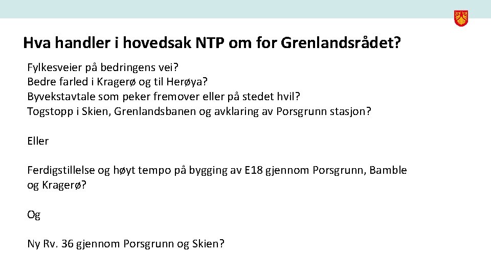 Hva handler i hovedsak NTP om for Grenlandsrådet? Fylkesveier på bedringens vei? Bedre farled