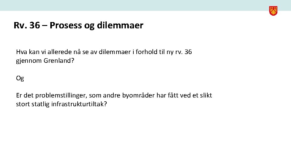 Rv. 36 – Prosess og dilemmaer Hva kan vi allerede nå se av dilemmaer