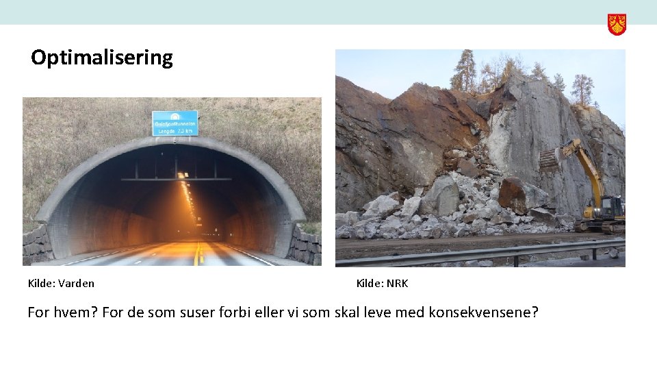 Optimalisering Kilde: Varden Kilde: NRK For hvem? For de som suser forbi eller vi