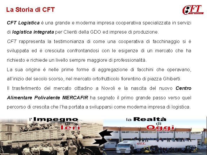 La Storia di CFT Logistica è una grande e moderna impresa cooperativa specializzata in